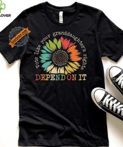 Official Vote Like Your Granddaughter’s Rights Depend On It Shirt