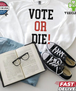 Official Vote Or Die 2024 Shirt