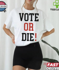 Official Vote Or Die 2024 Shirt