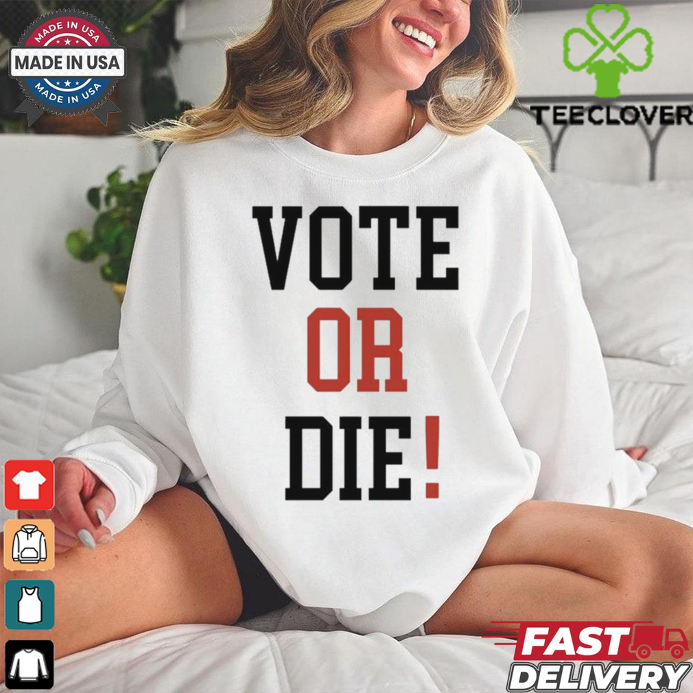 Official Vote Or Die 2024 Shirt Official Vote Or Die 2024 Shirt