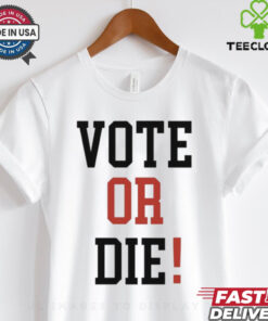 Official Vote Or Die 2024 Shirt
