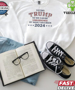 Official Voting Trump So We Can Be Unburdened By What Has Been 2024 T Shirt