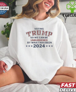 Official Voting Trump So We Can Be Unburdened By What Has Been 2024 T Shirt