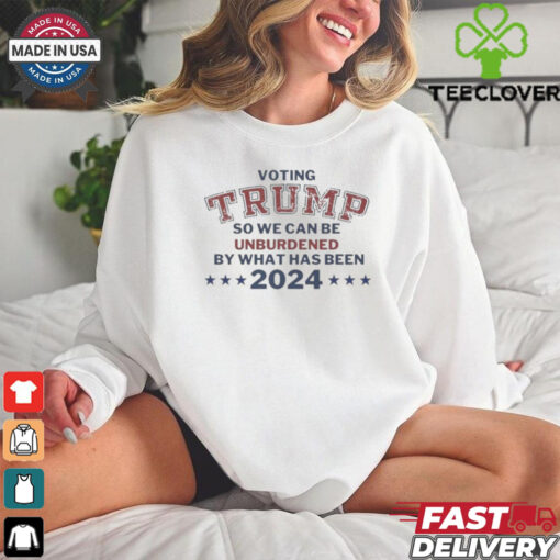 Official Voting Trump So We Can Be Unburdened By What Has Been 2024 T Shirt