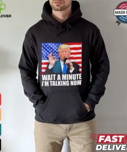 Official Wait A Minute IM Talking Now Trump 2024 Funny 2024 Debate T Shirt