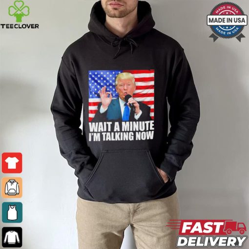 Official Wait A Minute IM Talking Now Trump 2024 Funny 2024 Debate T Shirt