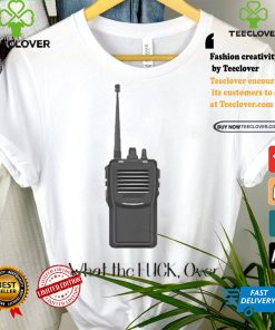 Official Walkie Talkie What The Fuck, Over t shirt