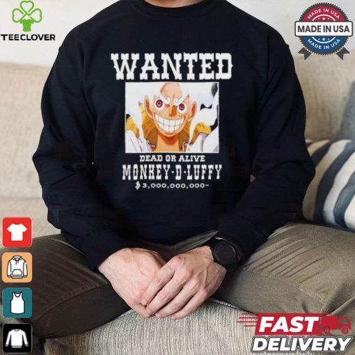 Official Wanted Dead Or Alive Monkey d luffy T hoodie, sweater, longsleeve, shirt v-neck, t-shirt