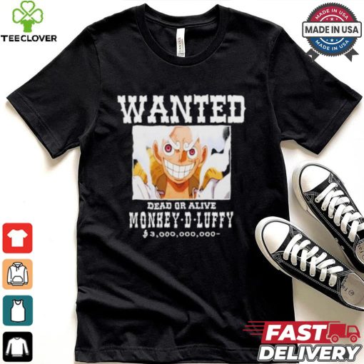 Official Wanted Dead Or Alive Monkey d luffy T hoodie, sweater, longsleeve, shirt v-neck, t-shirt