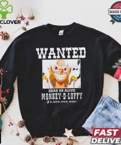 Official Wanted Dead Or Alive Monkey d luffy T hoodie, sweater, longsleeve, shirt v-neck, t-shirt