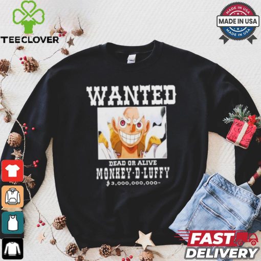 Official Wanted Dead Or Alive Monkey d luffy T hoodie, sweater, longsleeve, shirt v-neck, t-shirt