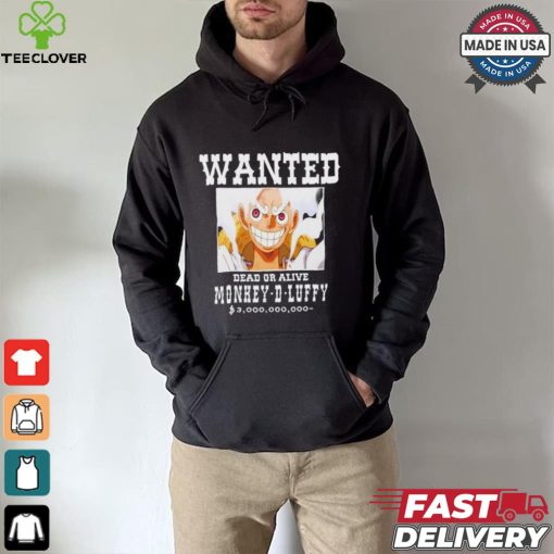 Official Wanted Dead Or Alive Monkey d luffy T hoodie, sweater, longsleeve, shirt v-neck, t-shirt