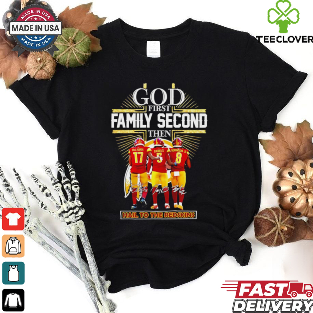 Official Washington Commanders god first family second then hail to the Redskins signature shirt Official Washington Commanders god first family second then hail to the Redskins signature shirt
