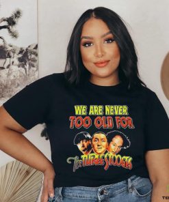 Official We Are Never Too Old For The Turtle Stooges Shirt