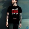 Official We Will Never Give Up Shirts