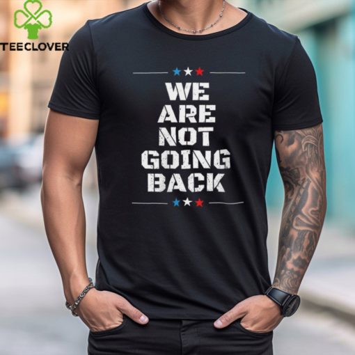 Official We are not going back Kamala Harris T hoodie, sweater, longsleeve, shirt v-neck, t-shirt