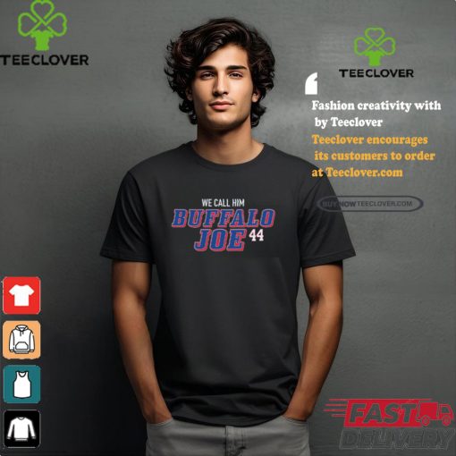Official We call him Buffalo Joe #44 t shirt