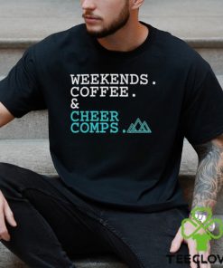 Official Weekends Coffee Cheer Comps T shirt