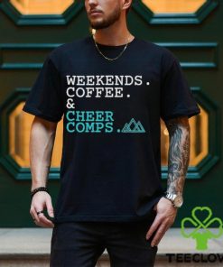 Official Weekends Coffee Cheer Comps T hoodie, sweater, longsleeve, shirt v-neck, t-shirt