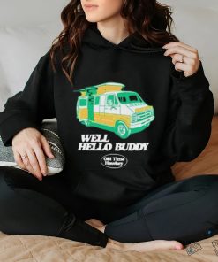 Official Well Hello Buddy Old Time Hawkey Shirt