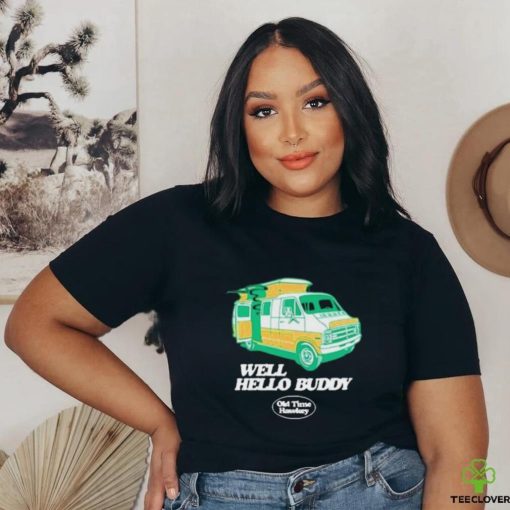 Official Well Hello Buddy Old Time Hawkey Shirt