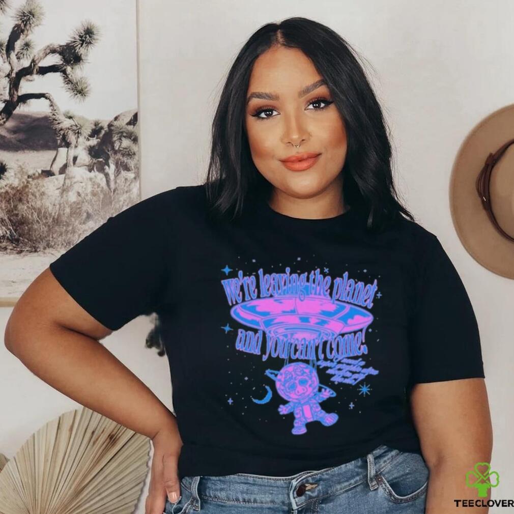 Official We’re Leaving The Planet And You Can’t Come 2024 Shirt Official We’re Leaving The Planet And You Can’t Come 2024 Shirt