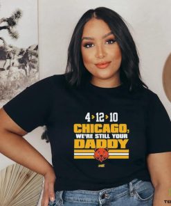 Official We’re Still Your Daddy For Green Bay Football Fans T shirt