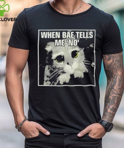 Official When Bae Tells Me No Meme T Shirt