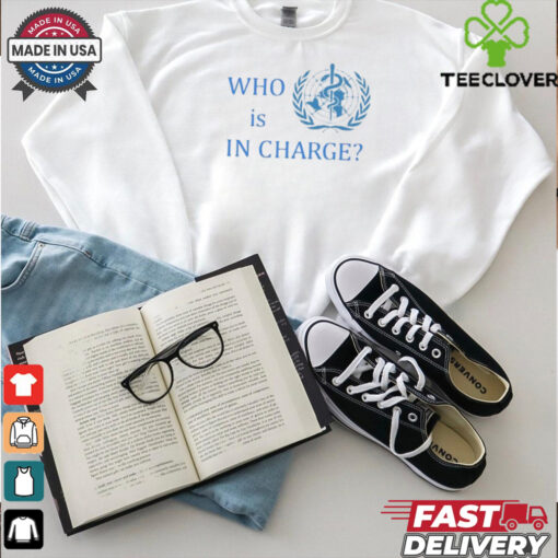 Official Who Is In Charge World Health Shirt