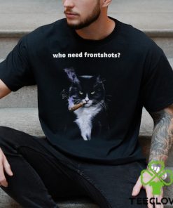 Official Who Need Frontshots Shirt