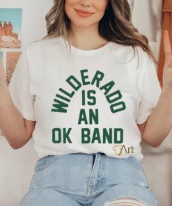 Official Wilderado Is An Ok Band T hoodie, sweater, longsleeve, shirt v-neck, t-shirt