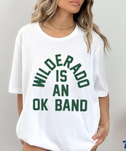 Official Wilderado Is An Ok Band T hoodie, sweater, longsleeve, shirt v-neck, t-shirt