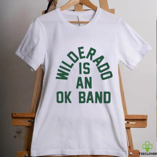 Official Wilderado Is An Ok Band T hoodie, sweater, longsleeve, shirt v-neck, t-shirt