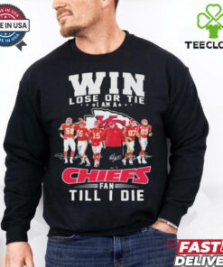 Official Win Lose Or Tie I Am A Kansas City Chiefs Fan Till I Die Signatures T shirts