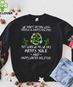 Official Witch we don’t often wish people a happy holiday but when we do we say merry Yule shirt hoodie, sweater shirt