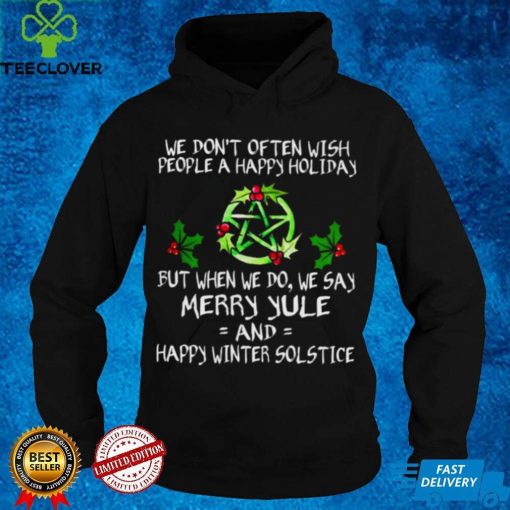 Official Witch we don’t often wish people a happy holiday but when we do we say merry Yule hoodie, sweater, longsleeve, shirt v-neck, t-shirt hoodie, sweater hoodie, sweater, longsleeve, shirt v-neck, t-shirt