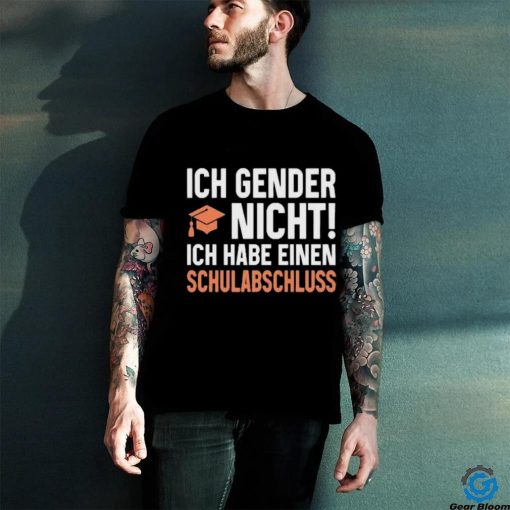 Official Wolleerz Ich Gender Nicht Ich Habe Einen Schulabschluss shirt