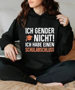 Official Wolleerz Ich Gender Nicht Ich Habe Einen Schulabschluss shirt