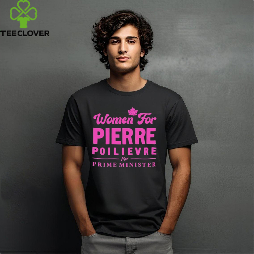 Official Women For Pierre Poilievre For Prime Minister Shirt Official Women For Pierre Poilievre For Prime Minister Shirt