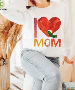 Official World of eric carle I love mom with the very hungry caterpillar T shirt