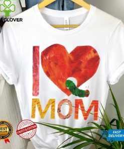 Official World of eric carle I love mom with the very hungry caterpillar T shirt