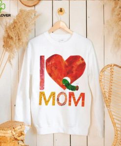 Official World of eric carle I love mom with the very hungry caterpillar T shirt