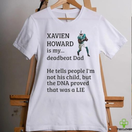 Official Xavien Howard Is My Deadbeat Dad He Tells People I’m Not His Child Shirt