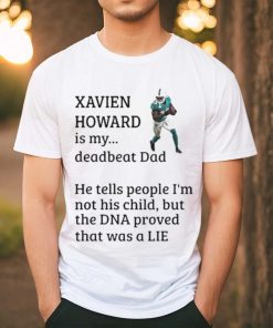 Official Xavien Howard Is My Deadbeat Dad He Tells People I’m Not His Child Shirt