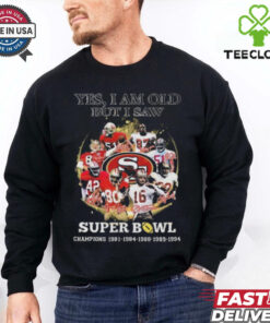 Official Yes I Am Old But I Saw San Francisco 49ers Super Bowl Champions Signatures 2024 Shirt