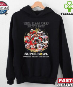 Official Yes I Am Old But I Saw San Francisco 49ers Super Bowl Champions Signatures 2024 Shirt