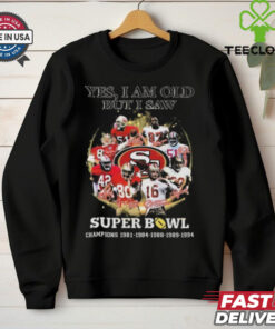 Official Yes I Am Old But I Saw San Francisco 49ers Super Bowl Champions Signatures 2024 Shirt