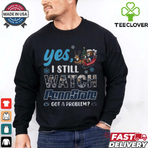 Official Yes I Still Watch Penn State Nittany Lions Christmas 2024 Shirt