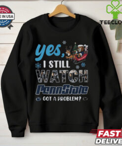Official Yes I Still Watch Penn State Nittany Lions Christmas 2024 Shirt