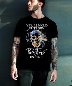 Official Yes I am old but i saw Pink Floyd on Stage Skull Shirt